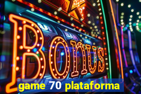 game 70 plataforma